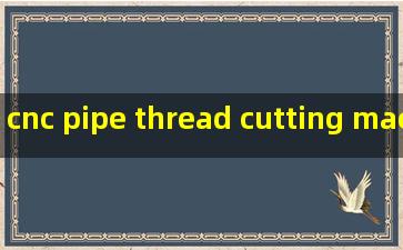 cnc pipe thread cutting machine price